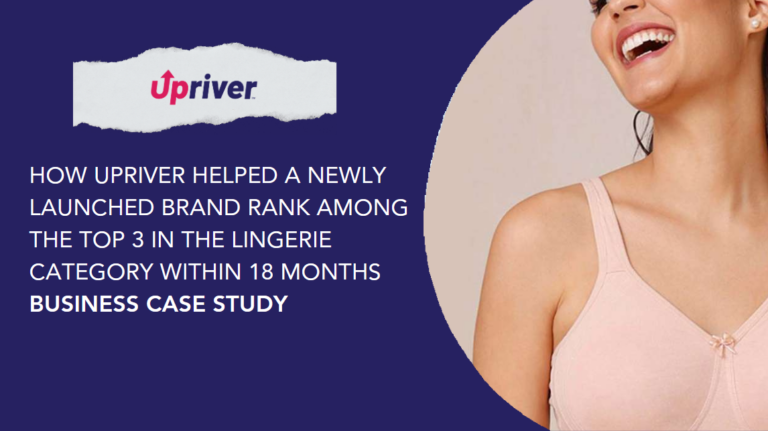 How Upriver Helped a Newly Launched Brand Rank Among the Top 3 in the Lingerie Category Within 18 Months
